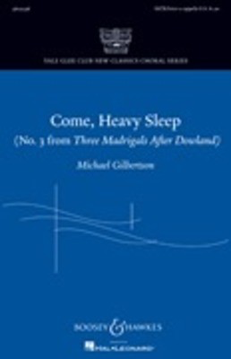 Come, Heavy Sleep - (No. 3 from Three Madrigals after Dowland) Yale Glee Club New Classic - Michael Gilbertson - SATB Boosey & Hawkes Octavo