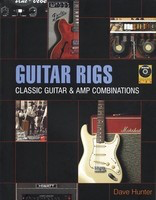 Guitar Rigs - Classic Guitar & Amp Combinations - Dave Hunter Backbeat Books /CD