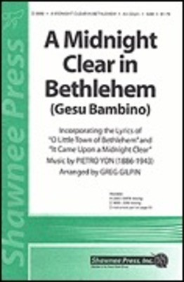 A Midnight Clear in Bethlehem - Pietro Yon - SAB Greg Gilpin Shawnee Press Choral Score Octavo