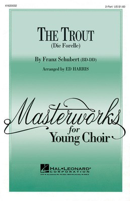 The Trout - (Die Forelle) - Franz Schubert - Unison/2-Part Ed Harris Hal Leonard Choral Score Octavo