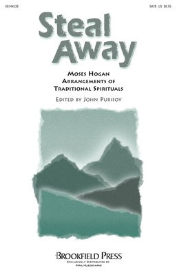 Steal Away - Moses Hogan Arrangements of Traditional Spirituals - SATB Moses Hogan Brookfield Press Choral Score Octavo