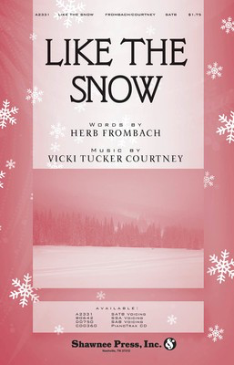 Like the Snow - Herb Frombach|Vicki Tucker Courtney - SATB Shawnee Press Choral Score Octavo