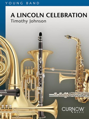 A Lincoln Celebration - Grade 2.5 - Score and Parts - Timothy Johnson - Curnow Music Score/Parts