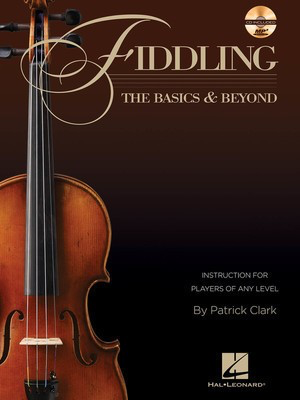 Fiddling - The Basics & Beyond - Instruction for Players of Any Level - Fiddle|Violin Patrick Clark Hal Leonard /CD-ROM
