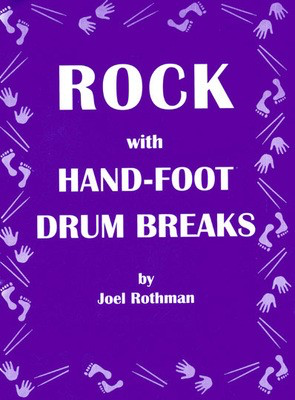 Rock with Hand-Foot Drum Breaks - Joel Rothman - Drums Joel Rothman Publications