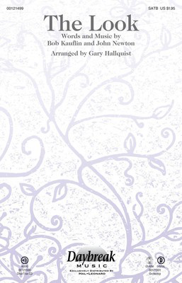 The Look - Bob Kauflin - SATB Gary Hallquist John Newton Daybreak Music Choral Score Octavo