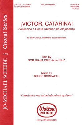 ΍Victor, Catarina! - text by Sor Juana Ines de la Cruz, music by Bruce Rockwell - Bruce Rockwell - SSA Sor Juana Ines de la Cruz Walton Music Choral Score Octavo