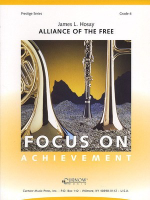 Alliance of the Free - Grade 4 - Score and Parts - James L. Hosay - Curnow Music Score/Parts