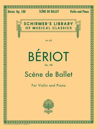 De Beriot - Scene de Ballet Op100 LIB.675 - Violin/Piano Accompaniment Schirmer 50255990