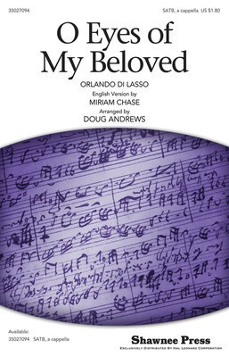 O Eyes of My Beloved - Miriam Chase|Orlando di Lasso - SATB Doug Andrews Shawnee Press Choral Score Octavo