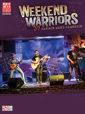 Weekend Warriors - 37 Garage Band Classics - Guitar|Vocal Cherry Lane Music Guitar TAB