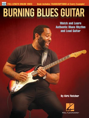 Burning Blues Guitar - Watch and Learn Authentic Blues Rhythm and Lead Guitar - Guitar Kirk Fletcher Hal Leonard Guitar TAB Sftcvr/Online Video