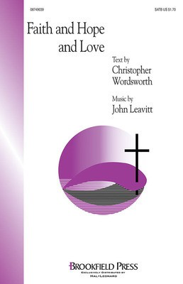 Faith and Hope and Love - John Leavitt - SATB Christopher Wordsworth Brookfield Press Choral Score Octavo
