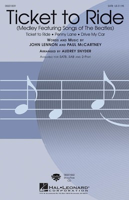 Ticket to Ride - (Medley Featuring Songs of The Beatles) - John Lennon|Paul McCartney - SAB Audrey Snyder Hal Leonard Choral Score Octavo