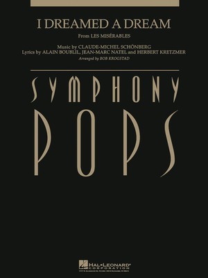 I Dreamed a Dream (from Les Misí©rables) - Score and Parts - Alain Boublil|Claude-Michel Schí_nberg|Herbert Kretzmer|Jean-Marc Natel - Bob Krogstad Hal Leonard Score/Parts