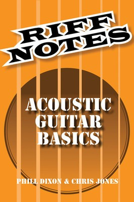 Riff Notes: Acoustic Guitar Basics - Guitar Chris Jones|Phill Dixon Hal Leonard