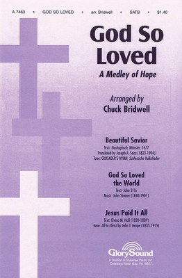 God So Loved - (with Beautiful Savior & Jesus Paid It All) - SATB Chuck Bridwell Shawnee Press Choral Score Octavo