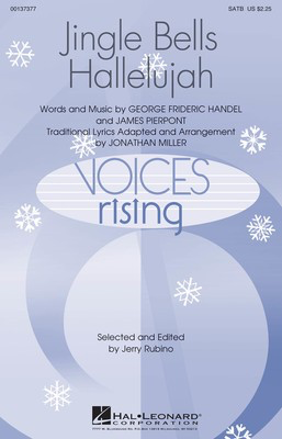 Jingle Bells Hallelujah - George Frideric Handel|James Pierpont - SATB Jonathan Miller Hal Leonard Octavo