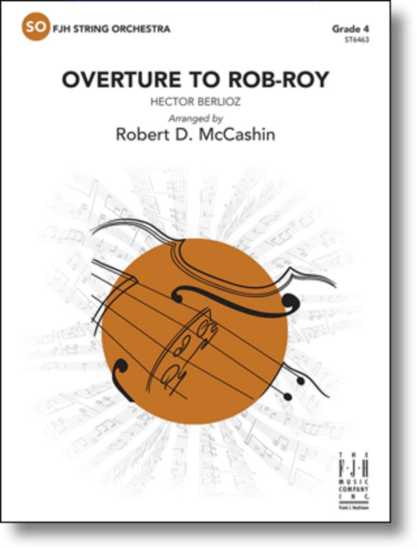 Berlioz - Overture To Rob-Roy - String Orchestra Grade 4 Score/Parts arranged by McCashin FJH ST6463