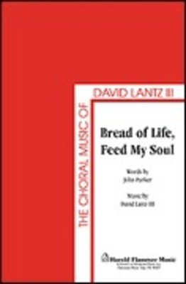 Bread of Life, Feed My Soul - David Lantz III|John Parker - SATB Shawnee Press Choral Score Octavo
