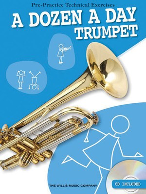 A DOZEN A DAY - TRUMPET - PRE-PRACTICE TECHNICAL EXERCISES + CD - WILLIS MUSIC 120203