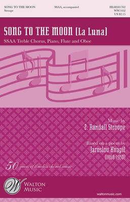 Song to the Moon (La Luna) - Z. Randall Stroope - SSAA Jaroslov Kvapil|Z. Randall Stroope Walton Music Choral Score Octavo