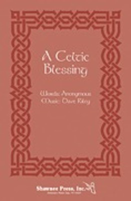 A Celtic Blessing - Riley - SATB Shawnee Press Choral Score Octavo