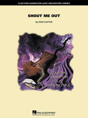 Shout Me Out - John Clayton - Hal Leonard Score/Parts