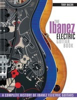 The Ibanez Electric Guitar Book - A Complete History of Ibanez Electric Guitars - Tony Bacon Backbeat Books