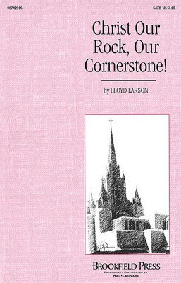 Christ Our Rock, Our Cornerstone! - SATB - Lloyd Larson - SATB Hal Leonard Choral Score Octavo
