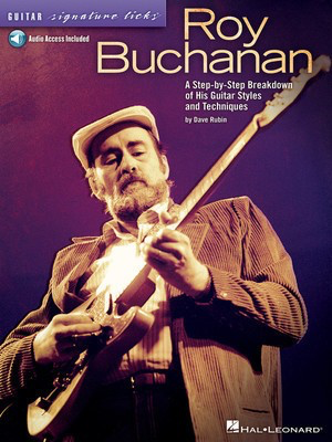 Roy Buchanan - Guitar Signature Licks - A Step-by-Step Breakdown of His Guitar Styles and Techniques - Guitar Dave Rubin Hal Leonard Guitar TAB Sftcvr/Online Audio