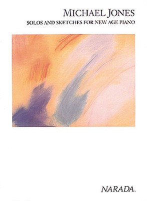 Michael Jones - Solos And Sketches For New Age Pian