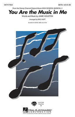 You Are the Music in Me - (from High School Musical 2) - Jamie Houston - SATB Mac Huff Hal Leonard Choral Score Octavo