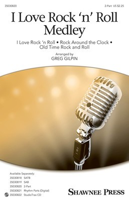 I Love Rock 'n' Roll Medley - George Jackson|Thomas E. Jones III|Alan Merrill|Jake Hooker|Jimmy DeKnig - 2-Part Greg Gilpin Shawnee Press Octavo