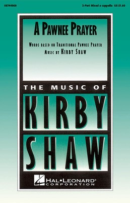 A Pawnee Prayer - Kirby Shaw - 3-Part Mixed Hal Leonard Choral Score Octavo