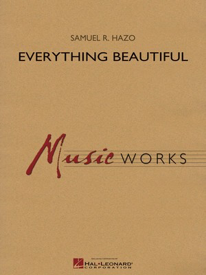Everything Beautiful - Samuel R. Hazo - Hal Leonard Score/Parts