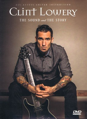 Clint Lowery: The Sound And The Story - Guitar Instructional / Documentary DVD - Fret12 DVD