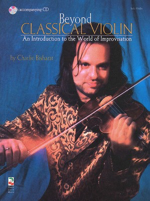 Beyond Classical Violin - An Introduction to the World of Improvisation - Violin Charlie Bisharat Cherry Lane Music /CD