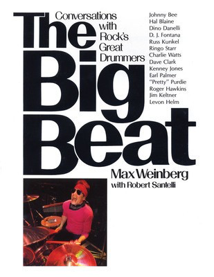 The Big Beat - Conversations with Rock's Greatest Drummers - Drums Max Weinberg Hudson Music Book