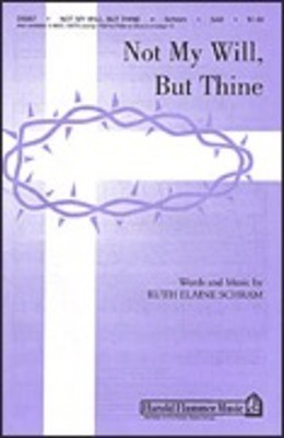 Not My Will But Thine - Ruth Elaine Schram - SAB Shawnee Press Choral Score Octavo