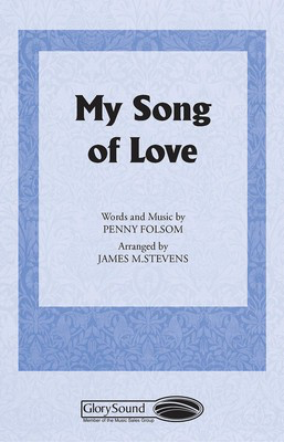 My Song of Love - Penny Folsom - SATB James M. Stevens Shawnee Press Choral Score Octavo