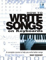 How to Write Songs on Keyboards - A Complete Course to Help You Write Better Songs - Rikky Rooksby Backbeat Books /CD
