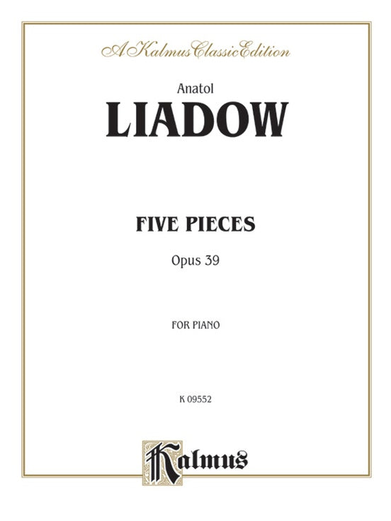 Liadov - Five Pieces, Op. 39 - Piano Solo (Digital Download)