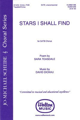 Stars I Shall Find - David Dickau - SATB divisi Sara Teasdale Walton Music Choral Score Octavo