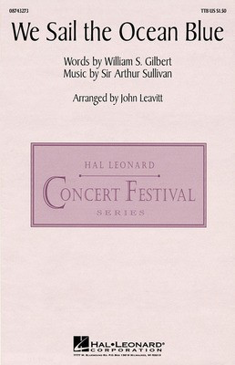 We Sail the Ocean Blue (from H.M.S. Pinafore) - TTBB - Sir Arthur Sullivan|William S. Gilbert - TTB John Leavitt Hal Leonard Choral Score Octavo