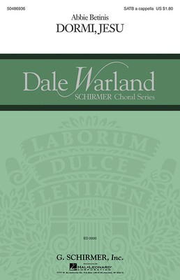 Dormi, Jesu - Dale Warland Choral Series - Abbie Burt Betinis - SATB G. Schirmer, Inc. Choral Score Octavo