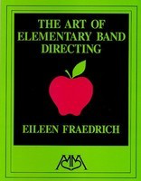 Art of Elementary Band Directing - Eileen Fraedrich - Meredith Music