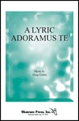 A Lyric Adoramus Te - Greg Gilpin - 2-Part Shawnee Press Choral Score Octavo