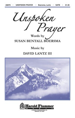 Unspoken Prayer - David Lantz III - SATB Susan Bentall Boersma Shawnee Press Choral Score Octavo