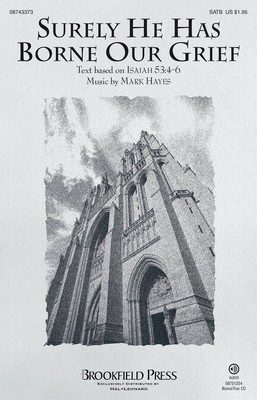 Surely He Has Borne Our Grief - Mark Hayes - SATB Mark Hayes Brookfield Press Choral Score Octavo